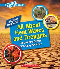 All about Heat Waves and Droughts (a True Book: Natural Disasters) Library ed. cena un informācija | Grāmatas pusaudžiem un jauniešiem | 220.lv