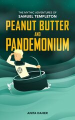 Peanut Butter and Pandemonium: Book 2 in the Mythic Adventures of Samuel Templeton цена и информация | Книги для подростков и молодежи | 220.lv