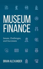 Museum Finance: Issues, Challenges, and Successes cena un informācija | Enciklopēdijas, uzziņu literatūra | 220.lv