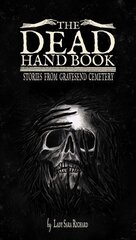 Dead Hand Book: Stories From Gravesend Cemetary cena un informācija | Fantāzija, fantastikas grāmatas | 220.lv