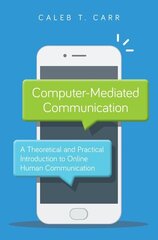Computer-Mediated Communication: A Theoretical and Practical Introduction to Online Human Communication cena un informācija | Enciklopēdijas, uzziņu literatūra | 220.lv