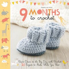 9 Months to Crochet: Count Down to the Big Day with Crochet! cena un informācija | Grāmatas par veselīgu dzīvesveidu un uzturu | 220.lv