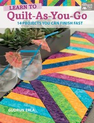 Learn to Quilt-As-You-Go: 14 Projects You Can Finish Fast цена и информация | Книги о питании и здоровом образе жизни | 220.lv