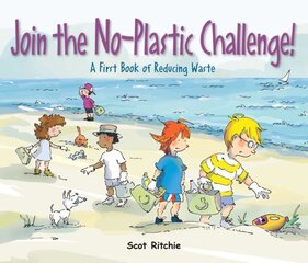 Join The No-plastic Challenge!: A First Book of Reducing Waste цена и информация | Книги для подростков и молодежи | 220.lv