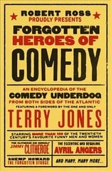 Forgotten Heroes of Comedy: An Encyclopedia of the Comedy Underdog cena un informācija | Biogrāfijas, autobiogrāfijas, memuāri | 220.lv