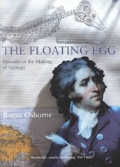 Floating Egg: Episodes in the Making of Geology cena un informācija | Grāmatas par veselīgu dzīvesveidu un uzturu | 220.lv