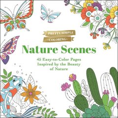 Pretty Simple Coloring: Nature Scenes: 45 Easy-to-Color Pages Inspired by the Beauty of Nature цена и информация | Книги о питании и здоровом образе жизни | 220.lv