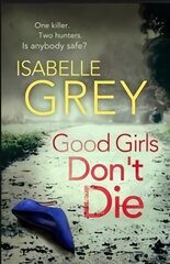 Good Girls Don't Die: a gripping serial killer thriller with jaw-dropping twists cena un informācija | Fantāzija, fantastikas grāmatas | 220.lv
