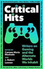 Critical Hits: Writers on Gaming and the Alternate Worlds We Inhabit Main цена и информация | Поэзия | 220.lv