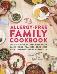 Allergy-Free Family Cookbook: 100 delicious recipes free from dairy, eggs, peanuts, tree nuts, soya, gluten, sesame and shellfish цена и информация | Книги рецептов | 220.lv