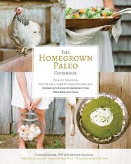 Homegrown Paleo Cookbook: 100 Delicious, Gluten-Free, Farm-to-Table Recipes, and a Complete Guide to Growing Your Own Healthy Food cena un informācija | Pavārgrāmatas | 220.lv