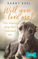 Will You Love Me? The Rescue Dog that Rescued Me цена и информация | Книги о питании и здоровом образе жизни | 220.lv