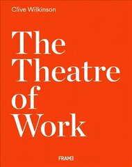 Clive Wilkinson: The Theatre of Work: The Theatre of Work цена и информация | Книги по архитектуре | 220.lv