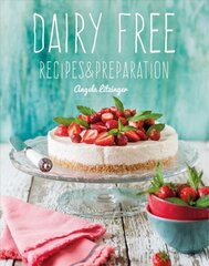 Dairy Free: Recipes & Preparation New edition cena un informācija | Pavārgrāmatas | 220.lv