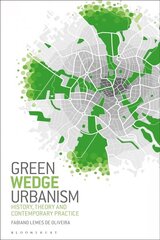 Green Wedge Urbanism: History, Theory and Contemporary Practice цена и информация | Книги по архитектуре | 220.lv