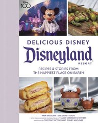 Delicious Disney: Disneyland: Recipes & Stories from The Happiest Place on Earth Media tie-in цена и информация | Книги рецептов | 220.lv