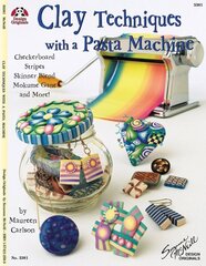 Clay Techniques with a Pasta Machine: Checkerboard, Stripes, Skinner Blend, Mokume Gane and More cena un informācija | Grāmatas par veselīgu dzīvesveidu un uzturu | 220.lv