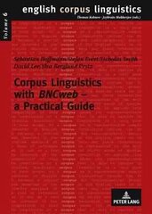 Corpus Linguistics with «BNCweb» a Practical Guide New edition cena un informācija | Svešvalodu mācību materiāli | 220.lv
