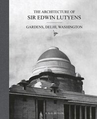 Architecture of Sir Edwin Lutyens: Volume 2: Gardens, Delhi, Washington cena un informācija | Grāmatas par arhitektūru | 220.lv