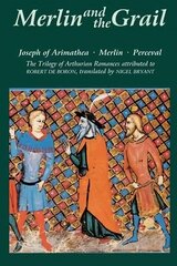 Merlin and the Grail: Joseph of Arimathea, Merlin, Perceval: The Trilogy of Arthurian Prose Romances attributed to Robert de Boron цена и информация | Рассказы, новеллы | 220.lv