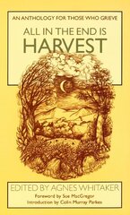 All in the End is Harvest: An Anthology for Those Who Grieve cena un informācija | Stāsti, noveles | 220.lv