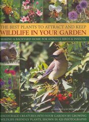 Best Plants to Attract and Keep Wildlife in the Garden цена и информация | Книги по садоводству | 220.lv