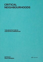 Critical Neighbourhoods: The Architecture of Contested Communities cena un informācija | Grāmatas par arhitektūru | 220.lv