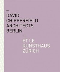 David Chipperfield Architects Berlin et le Kunsthaus Zürich цена и информация | Книги по архитектуре | 220.lv