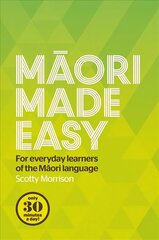 Maori Made Easy: For Everyday Learners of the Maori Language цена и информация | Пособия по изучению иностранных языков | 220.lv