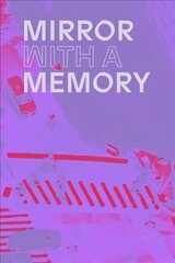 Mirror with a Memory: Photography, Surveillance, Artificial Intelligence cena un informācija | Grāmatas par fotografēšanu | 220.lv