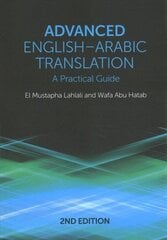 Advanced English-Arabic Translation: A Practical Guide 2nd edition cena un informācija | Svešvalodu mācību materiāli | 220.lv