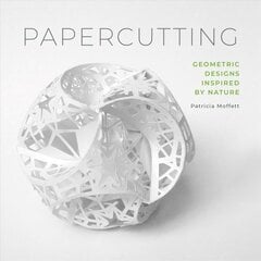 Papercutting: Geometric Designs Inspired by Nature цена и информация | Книги о питании и здоровом образе жизни | 220.lv