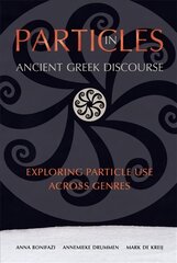 Particles in Ancient Greek Discourse: Exploring Particle Use across Genres cena un informācija | Svešvalodu mācību materiāli | 220.lv