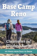 Base Camp Reno: 101 Hikes from Sage to Snow cena un informācija | Grāmatas par veselīgu dzīvesveidu un uzturu | 220.lv
