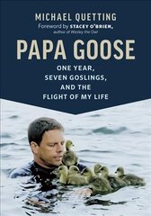 Papa Goose: One Year, Seven Goslings, and the Flight of My Life cena un informācija | Grāmatas par veselīgu dzīvesveidu un uzturu | 220.lv