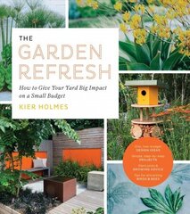 Garden Refresh: How to Give Your Yard Big Impact on a Small Budget цена и информация | Книги по садоводству | 220.lv