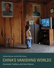 China's Vanishing Worlds: Countryside, Traditions, and Cultural Spaces cena un informācija | Grāmatas par fotografēšanu | 220.lv