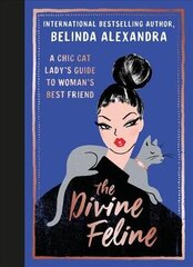 Divine Feline: A Chic Cat Lady's Guide to Woman's Best Friend cena un informācija | Grāmatas par veselīgu dzīvesveidu un uzturu | 220.lv