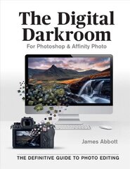 Digital Darkroom: The Definitive Guide to Photo Editing cena un informācija | Grāmatas par fotografēšanu | 220.lv