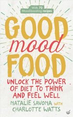 Good Mood Food: Unlock the power of diet to think and feel well New edition цена и информация | Книги рецептов | 220.lv