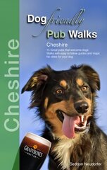 Dog Friendly Pub Walks: Cheshire цена и информация | Книги о питании и здоровом образе жизни | 220.lv