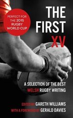 First XV: A Selection of the Best Welsh Rugby Writing 2nd ed. cena un informācija | Grāmatas par veselīgu dzīvesveidu un uzturu | 220.lv