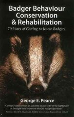 Badger Behaviour, Conservation & Rehabilitation: 70 Years of Getting to Know Badgers cena un informācija | Grāmatas par veselīgu dzīvesveidu un uzturu | 220.lv