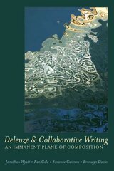 Deleuze and Collaborative Writing: An Immanent Plane of Composition New edition cena un informācija | Svešvalodu mācību materiāli | 220.lv