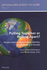 Pulling Together or Pulling Apart?: Perspectives on Nationhood, Identity, and Belonging in Europe New edition cena un informācija | Enciklopēdijas, uzziņu literatūra | 220.lv