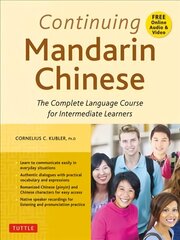 Continuing Mandarin Chinese Textbook: The Complete Language Course for Intermediate Learners цена и информация | Пособия по изучению иностранных языков | 220.lv