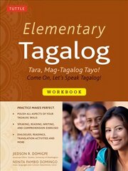 Elementary Tagalog Workbook: Tara, Mag-Tagalog Tayo! Come On, Let's Speak Tagalog! (Online Audio Download Included) цена и информация | Пособия по изучению иностранных языков | 220.lv