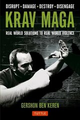 Krav Maga: Real World Solutions to Real World Violence - Disrupt - Damage - Destroy - Disengage цена и информация | Книги о питании и здоровом образе жизни | 220.lv