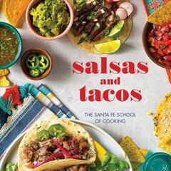 Salsas and Tacos: The Santa Fe School of Cooking 2nd ed. цена и информация | Книги рецептов | 220.lv