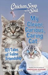 Chicken Soup for the Soul: My Clever, Curious, Caring Cat: 101 Tales of Feline Friendship цена и информация | Книги о питании и здоровом образе жизни | 220.lv